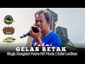 Download Lagu GELAS RETAK - VOC : FAHMI | PUTRA PA'I MUDA | EDISI LATIHAN