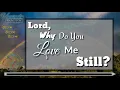 Lagu Lord, Why Do You Love Me Still? | w/ Lyrics (Vocal)