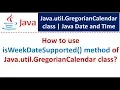 How to use isWeekDateSupported method of Java util GregorianCalendar class