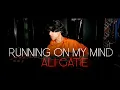 Download Lagu Ali Gatie - Running on my mind | Cover