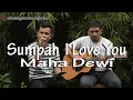 Download Lagu Sumpah I Love You - Maha Dewi Cover Martua \u0026 Okdi