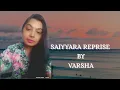 Download Lagu Saiyyara Reprise-Female |Varsha Khare |Saiyyara|Shreya Ghoshal 
