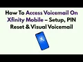 How To Access Voicemail On Xfinity Mobile - Setup PIN Reset Visual Voicemail