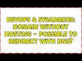 DevOps SysAdmins Domain without hosting - possible to redirect with DNS 3 Solutions
