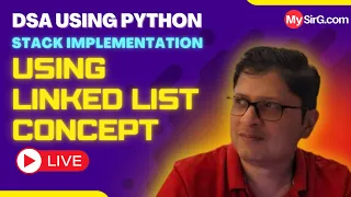 Implementation of Stack using linked list concept DSA using Python MySirG