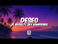 Deseo - JC Reyes ft Sky Rompiendo  (Letras)