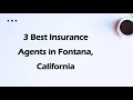 3 Best Insurance Agents in Fontana California Insurance Agencies
