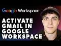 How to Activate Gmail in Google Workspace Full 2024 Guide
