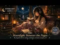 Moonlight Between the Pages I ♡ Soft Beats. Gentle Nights ♡ #everlightlofi