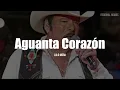 Lalo Mora - Aguanta Corazón (LETRA)