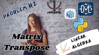 Transpose a Matrix in Python using NumPy Deep ML - Linear Algebra Problem