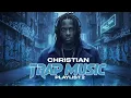 Christian Trap Music Playlist 2 | Christian Hip-Hop Music | Christian Rap Music 