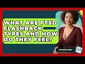 What Are PTSD Flashback Types And How Do They Feel - PTSD Support Channel
