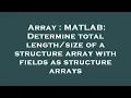 Array MATLAB Determine total of a structure array with fields as structure arrays