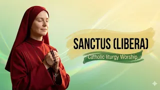 sanctus libera this feels like heaven a catholic worship
