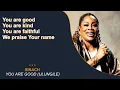 SINACH - You Are Good (Ulungile) (Official Lyrics Video)