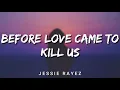 JESSIE RAYEZ - Before love came to kill us (Lyrics)
