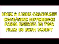 Unix Linux Calculate difference form entries in two files in bash script