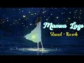 Lagu Manwa Lage | Slowed + Reverb | Arjit Singh, shreya ghoshal | lofi song