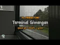 Download Lagu TERMINAL GIWANG🥀| - DC. PRODUCTION (speed up + reverb + lyrics) - Rasane ora karuan Ning ati loro tn