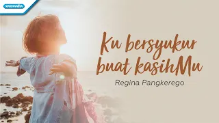 Download Ku Bersyukur Buat KasihMu- Regina Pangkerego (with lyric) MP3