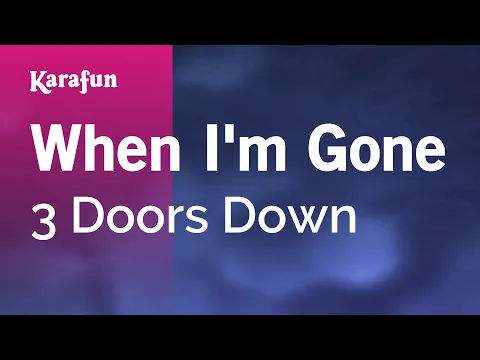 Download MP3 When I'm Gone - 3 Doors Down | Karaoke Version | KaraFun