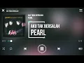 Pearl - Aku Tak Bersalah mhs [Lirik]