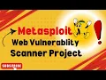 web vulnerability scanner project using Metasploit Cyber Security Project