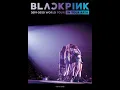 WHISTLE (Ver.Japanese) - BLACKPINK WORLD TOUR IN YOUR AREA TOKYO