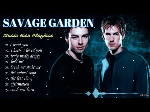 Download MP3 SAVAGE GARDEN BEST SONGS COLLECTION || SAVAGE GARDEN FULL ALBUM PLAYLIST