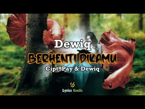 Download MP3 Dewiq - Berhenti Dikamu | Rusak Sudah Aku Lirik By : Lyrics Geulis