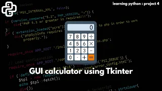 GUI calculator Using TKINTER in python Learning python project - 4