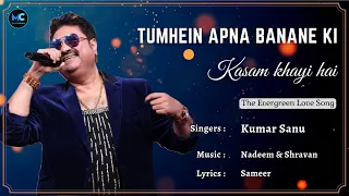 tumhein apna banane ki kasam khai hai lyrics kumar sanu sanjay dutt 90s hits love songs