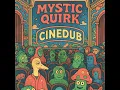 Download Lagu Mystic Quirk - Cinedub (full album)