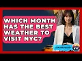 Which Month Has The Best Weather To Visit NYC - Everything About NYC