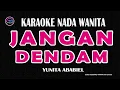 Download Lagu Jangan Dendam karaoke Nada Wanita (Yunita Ababiel)