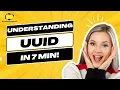 Understanding UUID in 7 minutes
