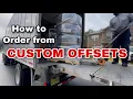 Ordering From CUSTOM OFFSETS What you need to know