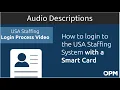 How to login to the USA Staffing system with a Smart Card Description