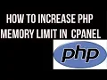 How to increase PHP Memory Limit in cPanel