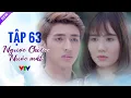 Download Lagu Ngược Chiều Nước Mắt Tập 63 Full HD | Phim Bộ Tình Cảm Việt Nam Hay Nhất 2024 | VTV Phim Việt Xưa
