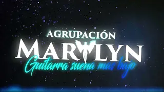 Agrupación Marilyn - Guitarra suena mas bajo
