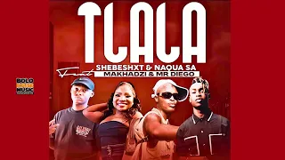 tlala shebeshxt u0026 naqua sa ft makhadzi u0026 mr diego
