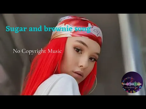 Download MP3 Sugar and brownie song | World Top Music | No Copyright Music#dancesong