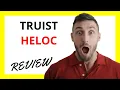 Truist HELOC Review Pros and Cons