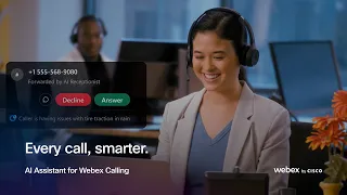 AI Assistant for Webex Calling Every Call Smarter