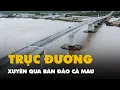 Download Lagu Flycam trục đường xuyên qua bán đảo Cà Mau nối từ Biển Đông sang Biển Tây