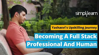 Becoming A Full Stack Professional And Human Yashasvi s Upskilling Journey Simplilearn Reviews
