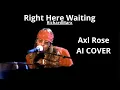 Download Lagu AXL ROSE (AI COVER) Right Here Waiting by Richard Marx + Lyrics