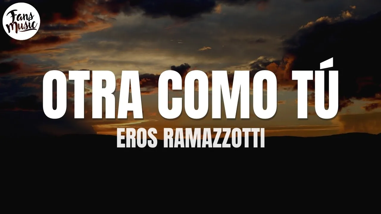 Eros Ramazzotti - Otra Como Tú (Letra/Lyrics) Eros Ramazzotti - Otra Como Tú (Letra/Lyrics)